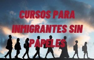 cursos-para-inmigrantes-sin-papeles